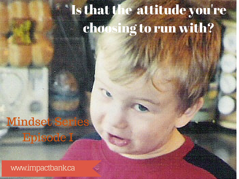 Episode #7–Mindset I:   Choose Your Attitude